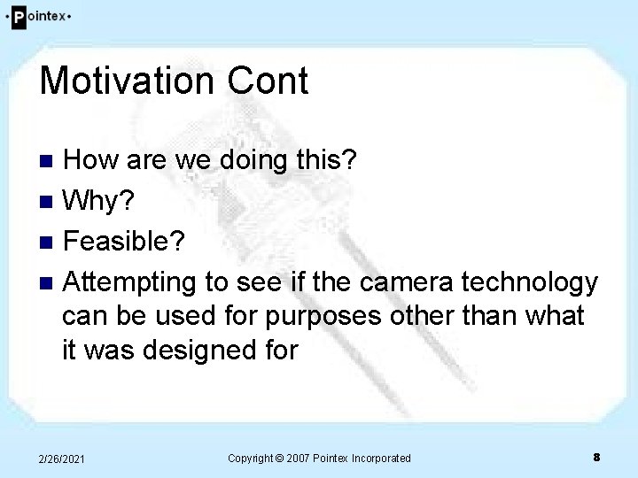 Motivation Cont How are we doing this? n Why? n Feasible? n Attempting to Motivation Cont How are we doing this? n Why? n Feasible? n Attempting to