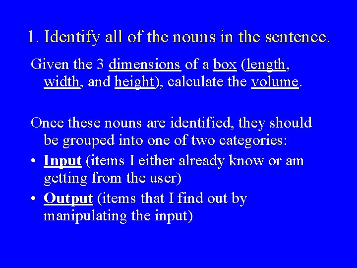 1. Identify all of the nouns in the sentence. Given the 3 dimensions of