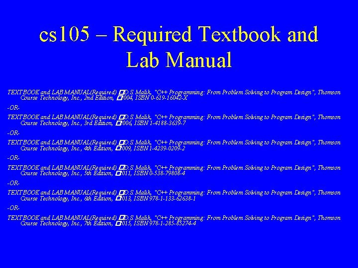 cs 105 – Required Textbook and Lab Manual TEXTBOOK and LAB MANUAL(Required) �D. S.