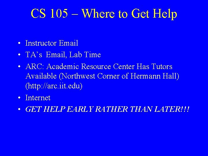 CS 105 – Where to Get Help • Instructor Email • TA’s Email, Lab