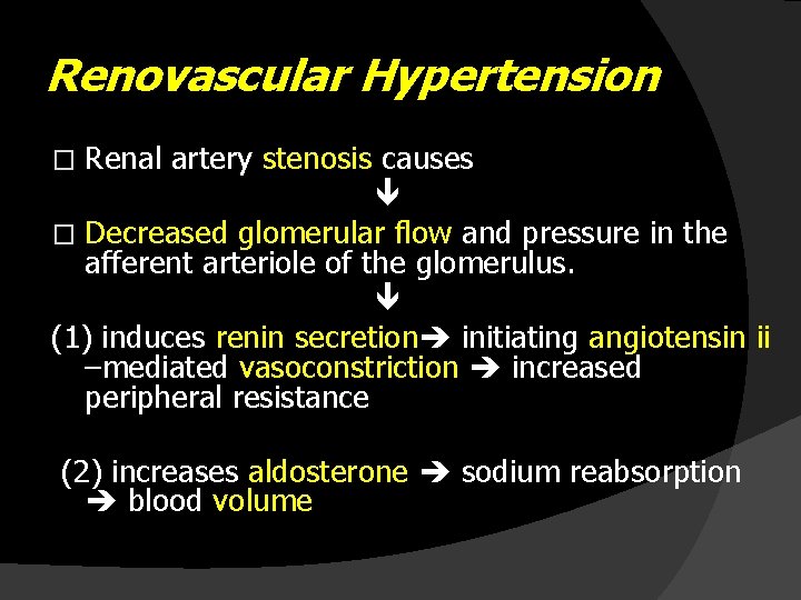 Renovascular Hypertension Renal artery stenosis causes � Decreased glomerular flow and pressure in the