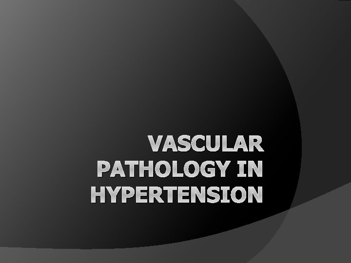 VASCULAR PATHOLOGY IN HYPERTENSION 