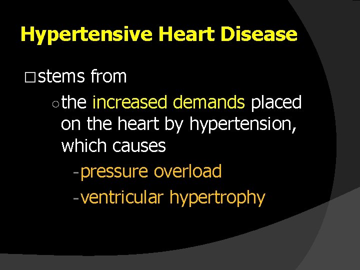 Hypertensive Heart Disease � stems from ○ the increased demands placed on the heart