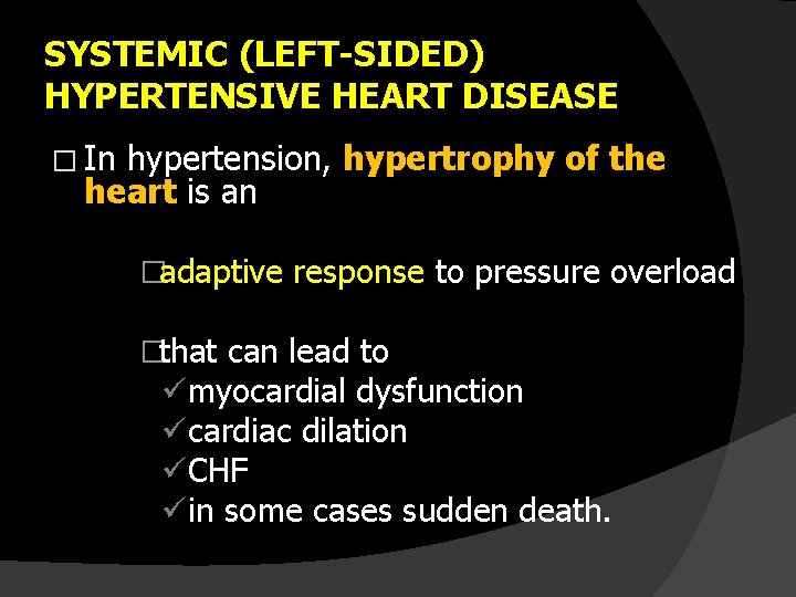 SYSTEMIC (LEFT-SIDED) HYPERTENSIVE HEART DISEASE � In hypertension, hypertrophy of the heart is an