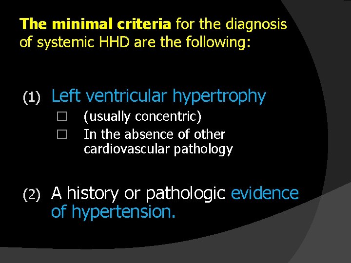 The minimal criteria for the diagnosis of systemic HHD are the following: (1) Left