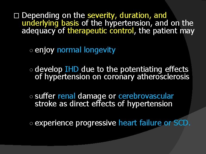 � Depending on the severity, duration, and underlying basis of the hypertension, and on