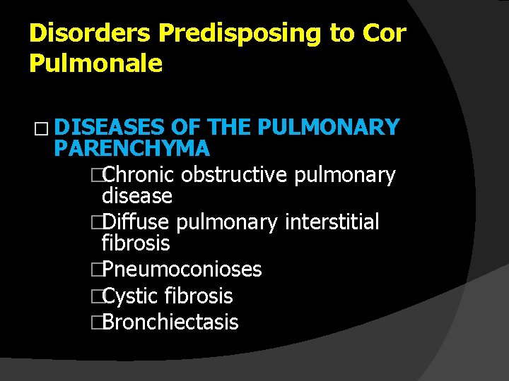 Disorders Predisposing to Cor Pulmonale � DISEASES OF THE PULMONARY PARENCHYMA �Chronic obstructive pulmonary
