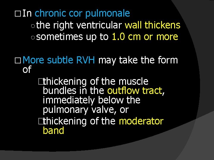 � In chronic cor pulmonale ○ the right ventricular wall thickens ○ sometimes up