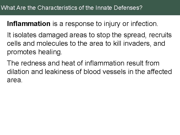 What Are the Characteristics of the Innate Defenses? Inflammation is a response to injury