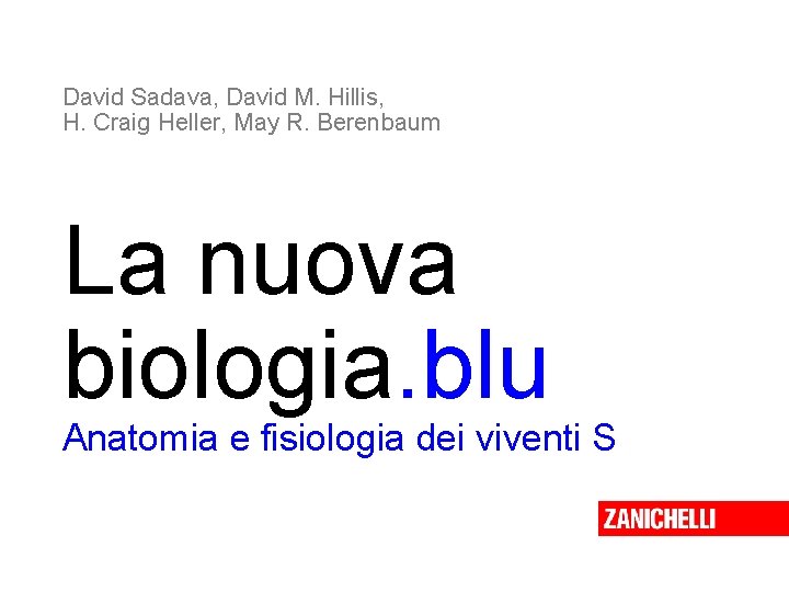 David Sadava, David M. Hillis, H. Craig Heller, May R. Berenbaum La nuova biologia.