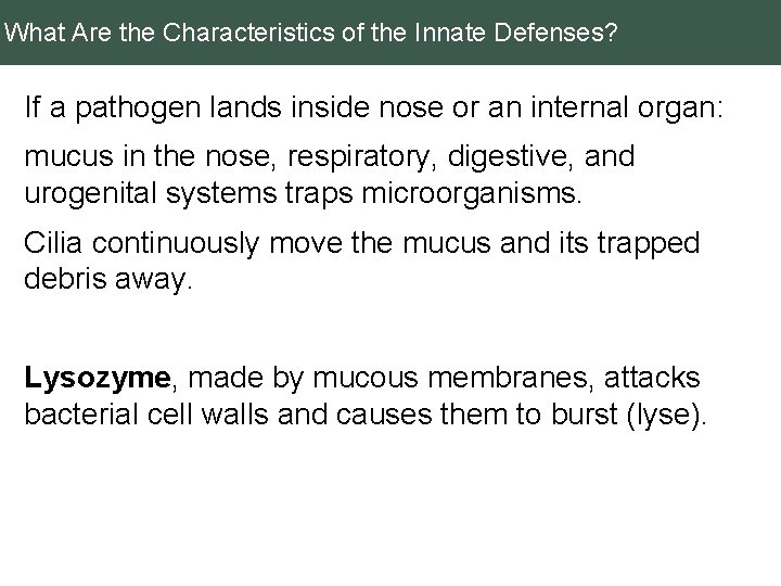What Are the Characteristics of the Innate Defenses? If a pathogen lands inside nose