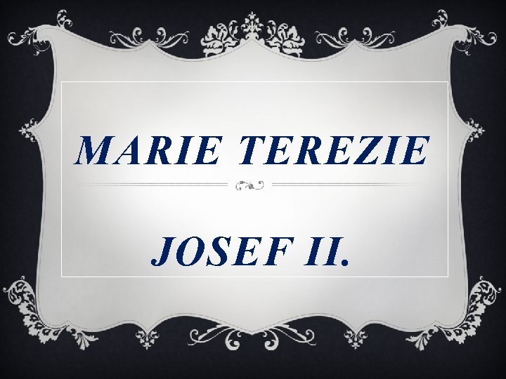 MARIE TEREZIE JOSEF II. 