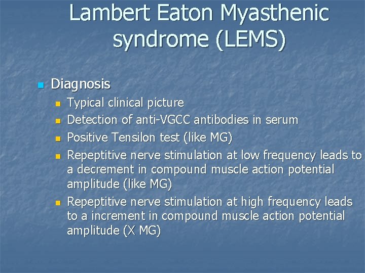 Lambert Eaton Myasthenic syndrome (LEMS) n Diagnosis n n n Typical clinical picture Detection