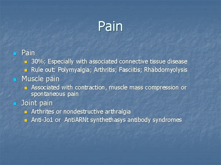 Pain n n n Muscle pain n n 30%; Especially with associated connective tissue