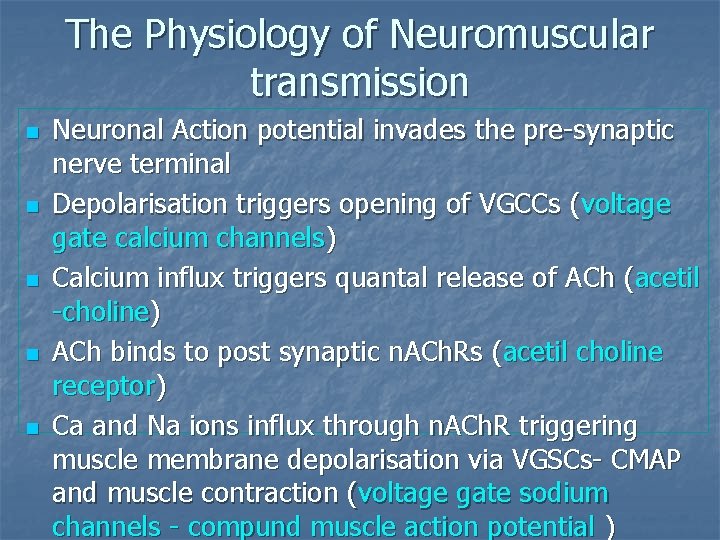 The Physiology of Neuromuscular transmission n n Neuronal Action potential invades the pre-synaptic nerve