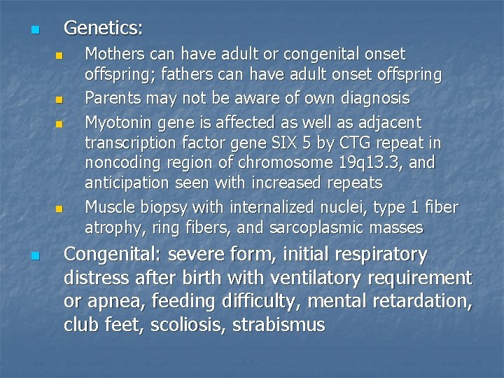 n Genetics: n n n Mothers can have adult or congenital onset offspring; fathers