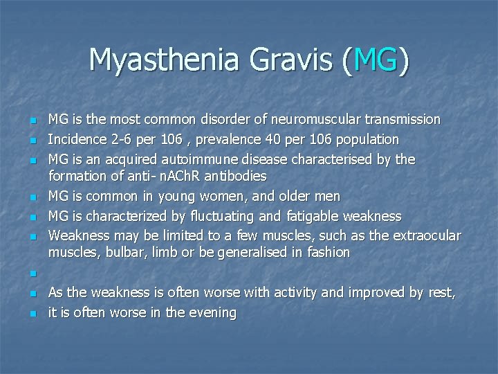 Myasthenia Gravis (MG) n n n MG is the most common disorder of neuromuscular