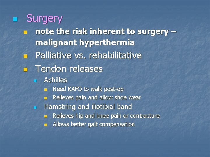 n Surgery n note the risk inherent to surgery – malignant hyperthermia Palliative vs.