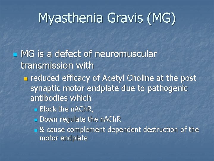 Myasthenia Gravis (MG) n MG is a defect of neuromuscular transmission with n reduced