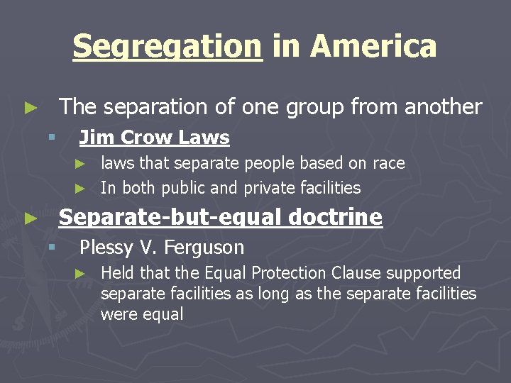 Segregation in America The separation of one group from another ► § Jim Crow