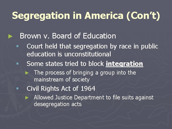 Segregation in America (Con’t) Brown v. Board of Education ► § § Court held