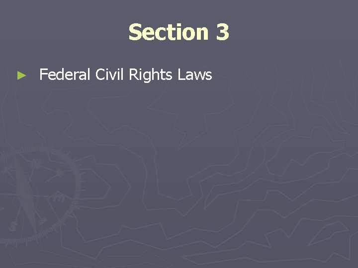 Section 3 ► Federal Civil Rights Laws 