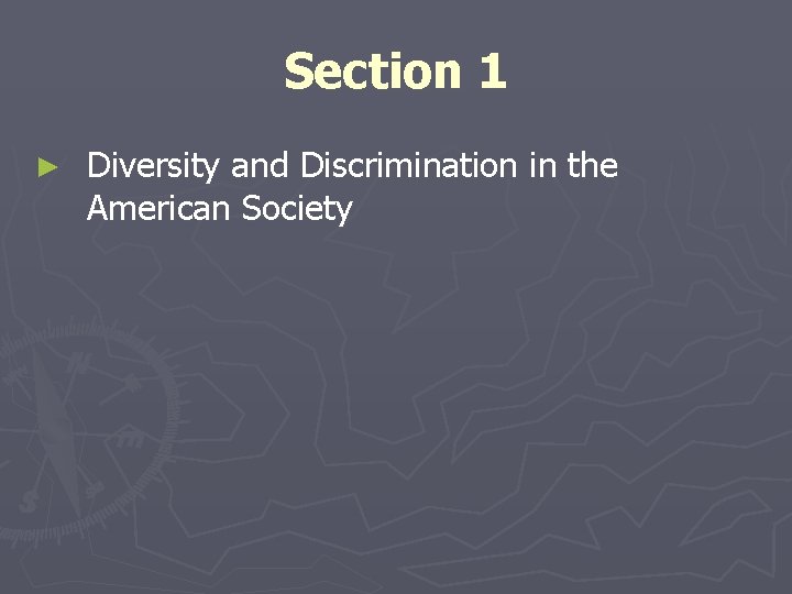 Section 1 ► Diversity and Discrimination in the American Society 