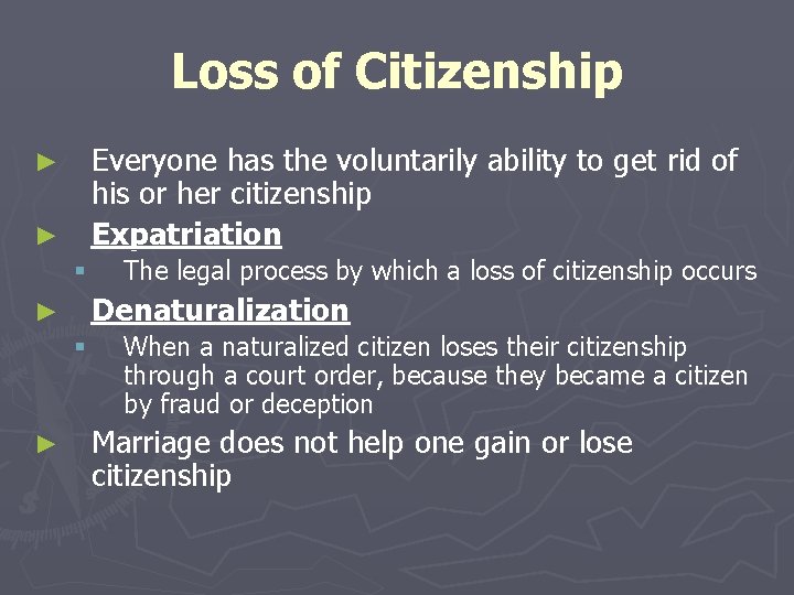 Loss of Citizenship Everyone has the voluntarily ability to get rid of his or