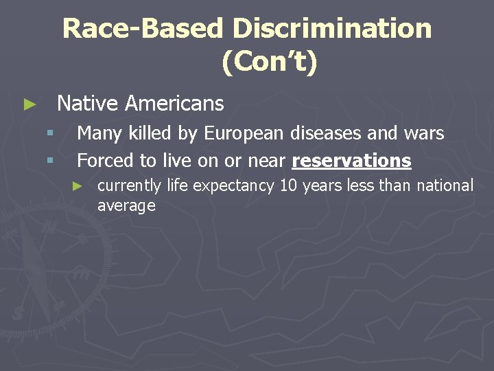 Race-Based Discrimination (Con’t) Native Americans ► § § Many killed by European diseases and