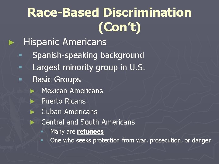 Race-Based Discrimination (Con’t) Hispanic Americans ► § § § Spanish-speaking background Largest minority group