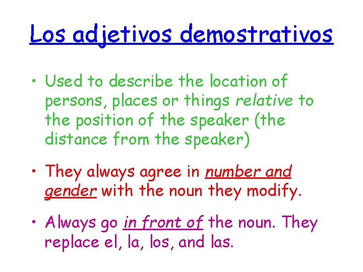 Los adjetivos demostrativos • Used to describe the location of persons, places or things