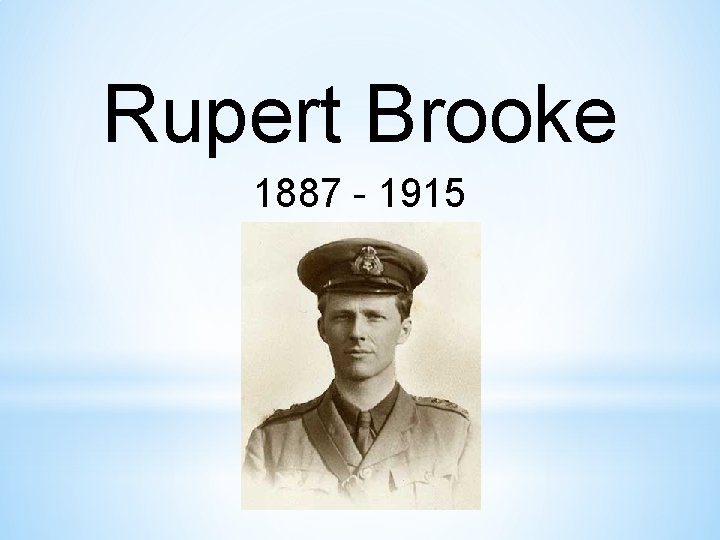 Rupert Brooke 1887 - 1915 