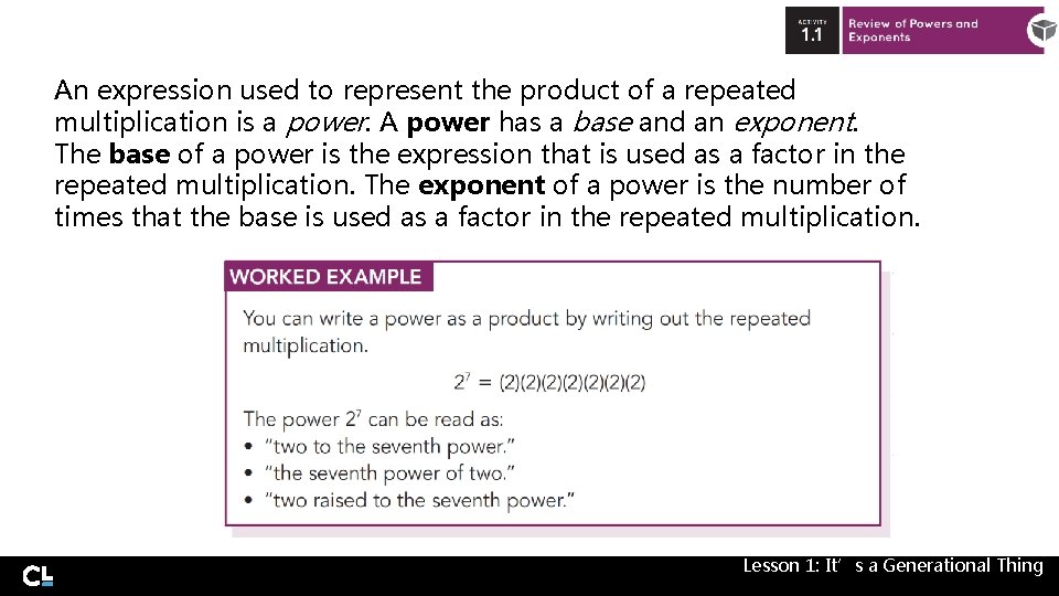 An expression used to represent the product of a repeated multiplication is a power.