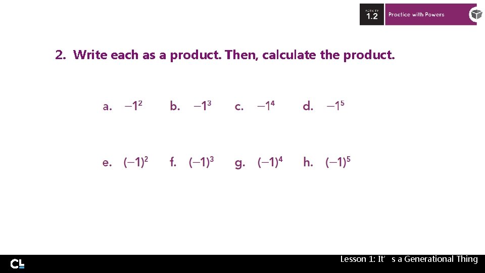 2. Write each as a product. Then, calculate the product. Lesson 1: It’s a