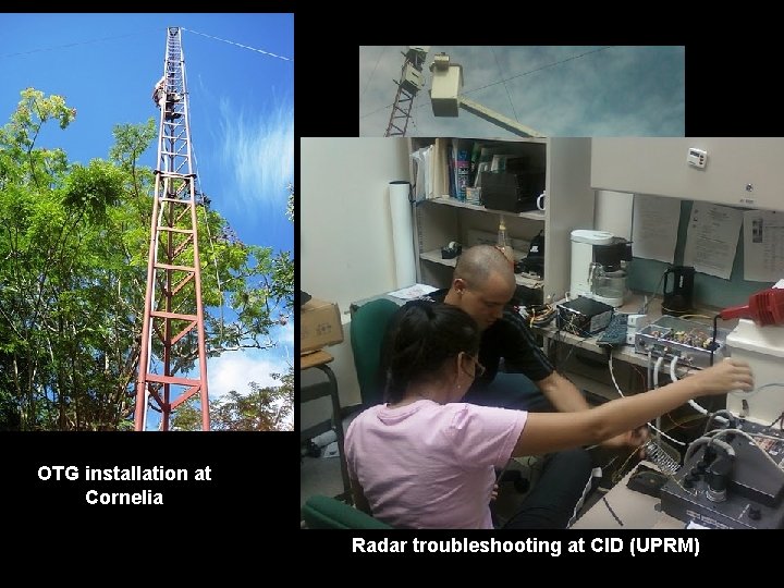 OTG installation at Cornelia Radar troubleshooting at CID (UPRM) 