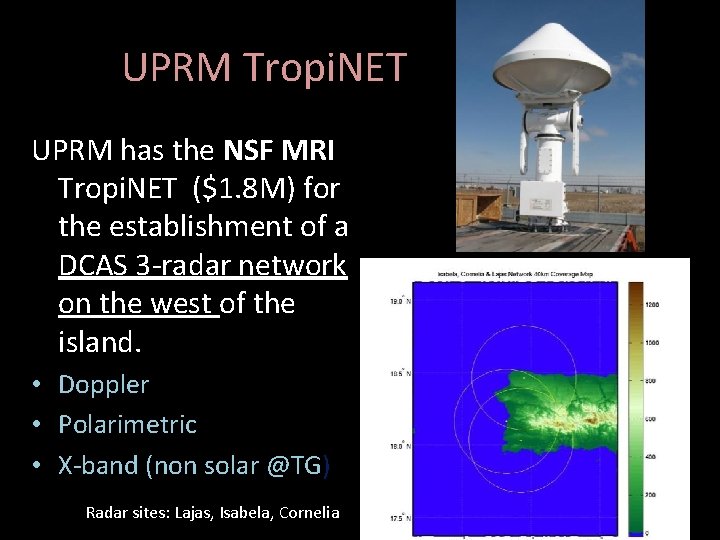UPRM Tropi. NET UPRM has the NSF MRI Tropi. NET ($1. 8 M) for