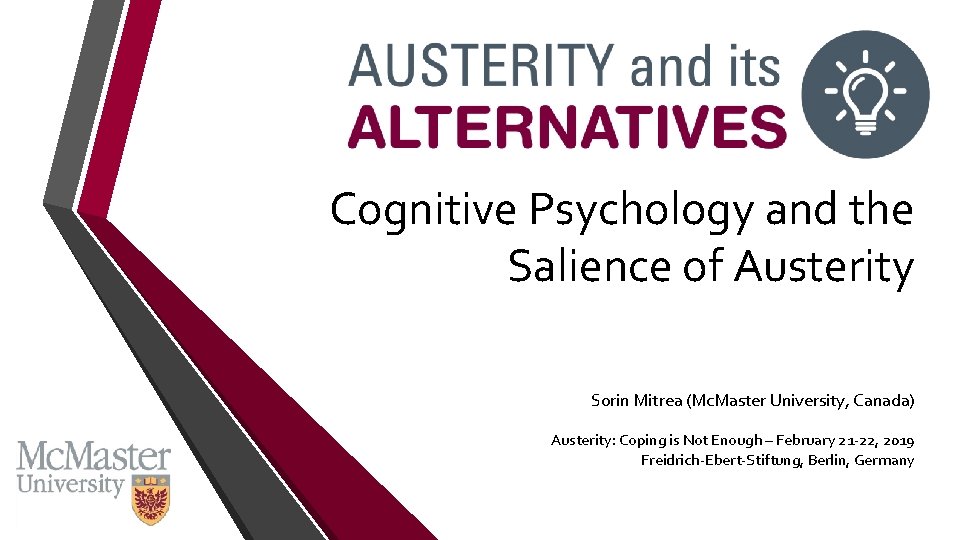 Cognitive Psychology and the Salience of Austerity Sorin Mitrea (Mc. Master University, Canada) Austerity: Cognitive Psychology and the Salience of Austerity Sorin Mitrea (Mc. Master University, Canada) Austerity: