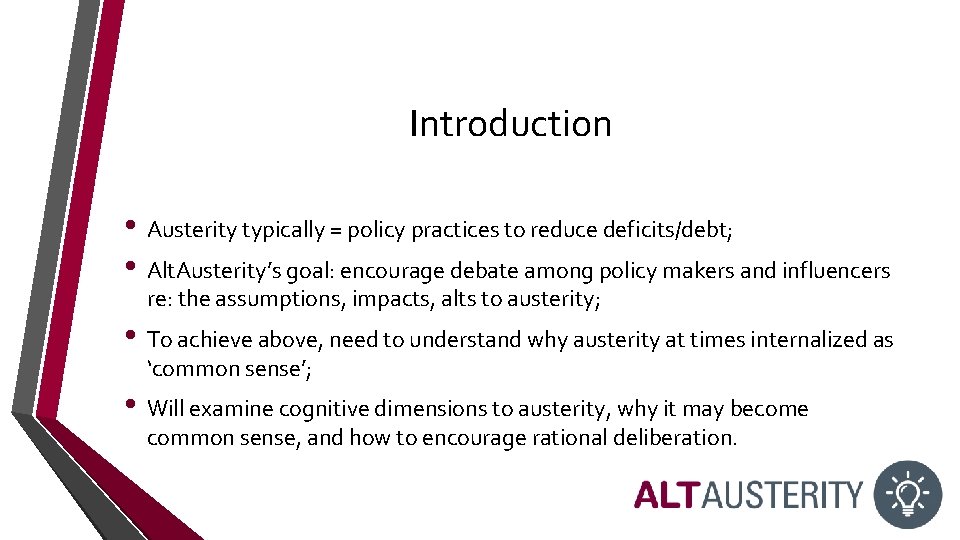 Introduction • Austerity typically = policy practices to reduce deficits/debt; • Alt. Austerity’s goal: Introduction • Austerity typically = policy practices to reduce deficits/debt; • Alt. Austerity’s goal: