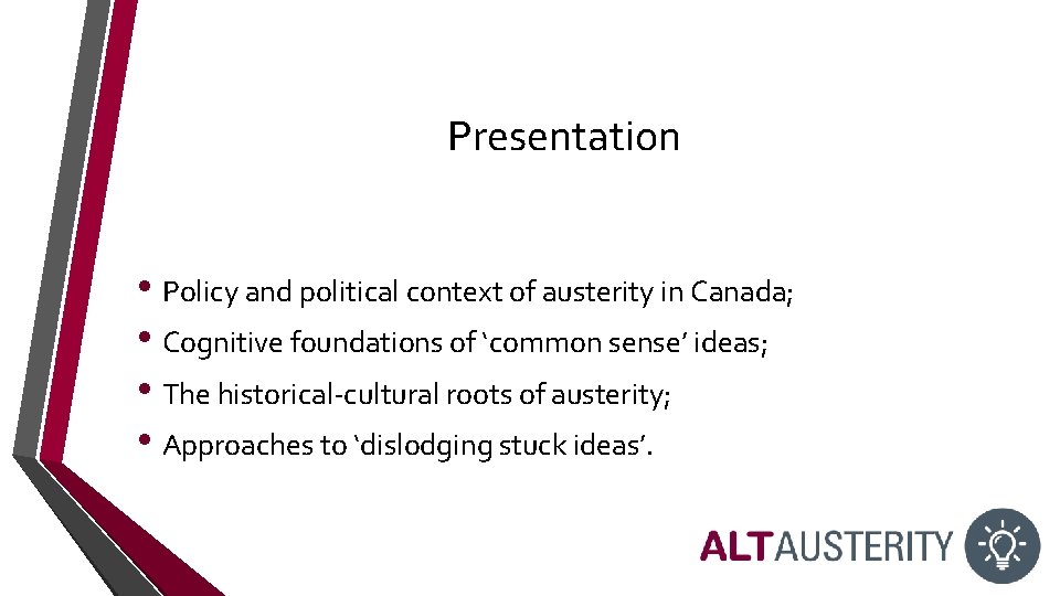 Presentation • Policy and political context of austerity in Canada; • Cognitive foundations of Presentation • Policy and political context of austerity in Canada; • Cognitive foundations of