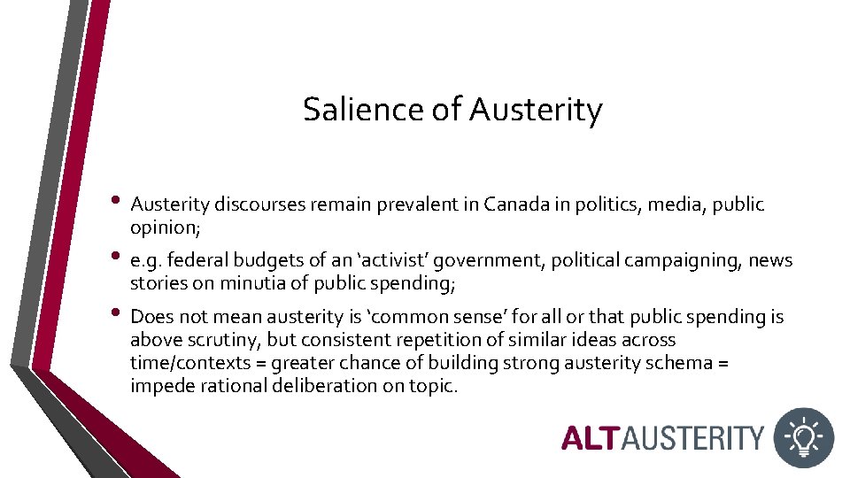 Salience of Austerity • Austerity discourses remain prevalent in Canada in politics, media, public Salience of Austerity • Austerity discourses remain prevalent in Canada in politics, media, public