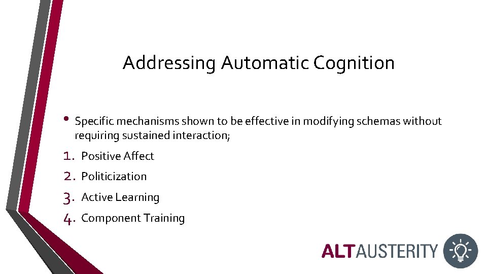 Addressing Automatic Cognition • Specific mechanisms shown to be effective in modifying schemas without Addressing Automatic Cognition • Specific mechanisms shown to be effective in modifying schemas without