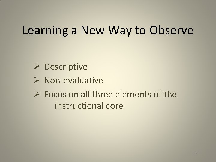 Learning a New Way to Observe Ø Descriptive Ø Non-evaluative Ø Focus on all