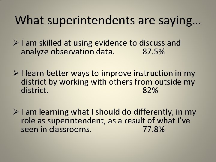 What superintendents are saying… Ø I am skilled at using evidence to discuss and