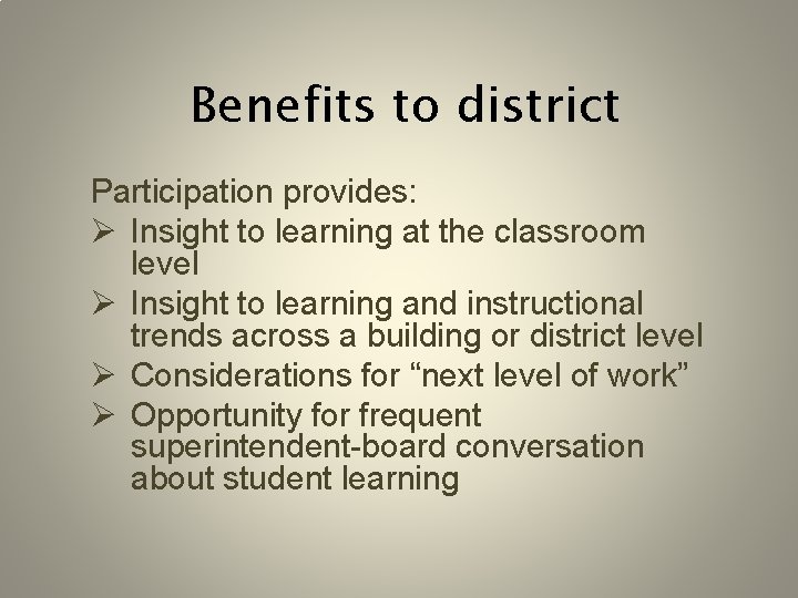 Benefits to district Participation provides: Ø Insight to learning at the classroom level Ø