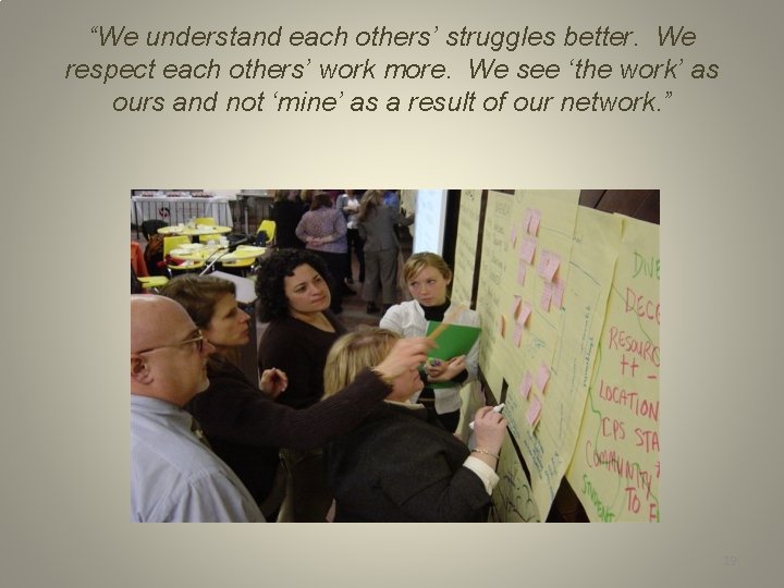 “We understand each others’ struggles better. We respect each others’ work more. We see