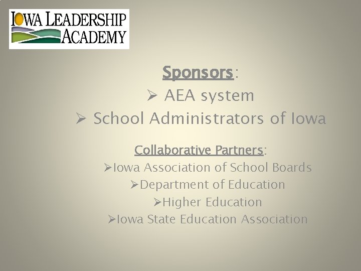 Sponsors: Ø AEA system Ø School Administrators of Iowa Collaborative Partners: ØIowa Association of