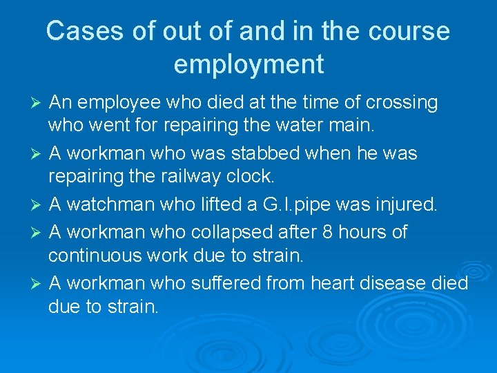 Cases of out of and in the course employment An employee who died at