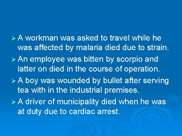 Ø A workman was asked to travel while he was affected by malaria died