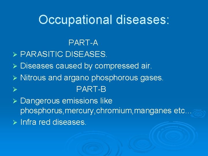 Occupational diseases: PART-A Ø PARASITIC DISEASES. Ø Diseases caused by compressed air. Ø Nitrous