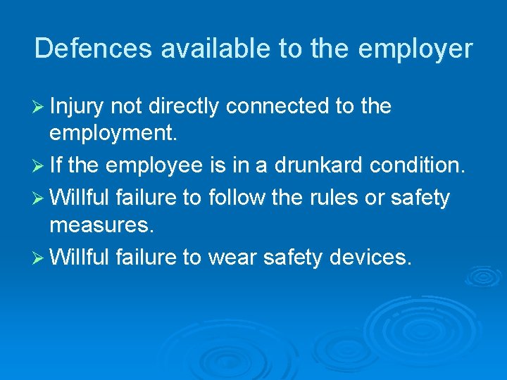 Defences available to the employer Ø Injury not directly connected to the employment. Ø